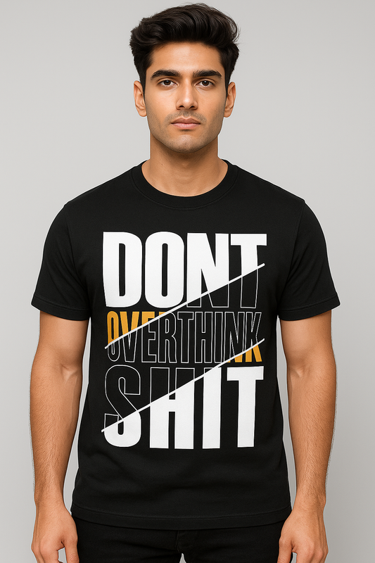 Don’t Overthink Sh*t – Bold Statement Tee